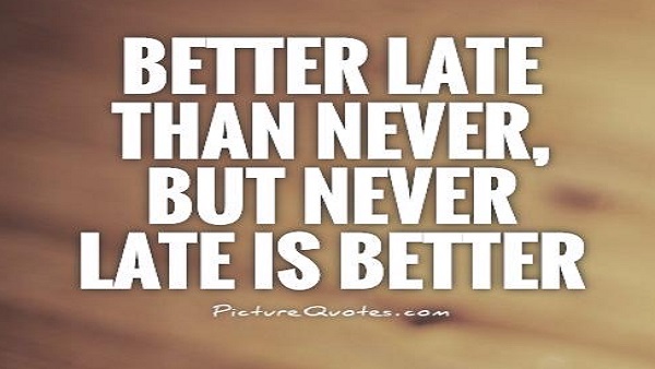 Better late than never summary picture